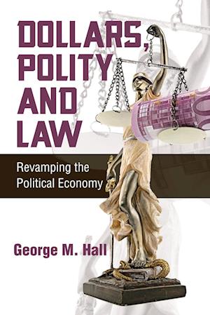 Dollars, Polity and Law