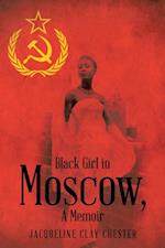 Black Girl in Moscow,  a Memoir