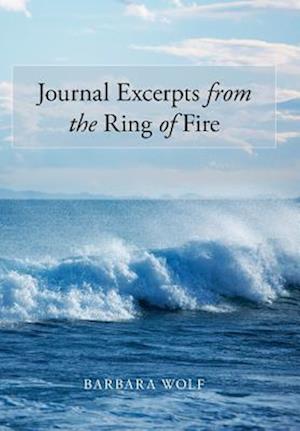 Journal Excerpts from the Ring of Fire