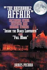 'The Rheinbholz Affair' Including Other Suspense and Horror Stories 'Inside the Black Labyrinth' and 'Full Moon'