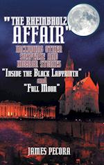 The Rheinbholz Affair Including Other Suspense and Horror Stories Inside the Black Labyrinth and Full Moon