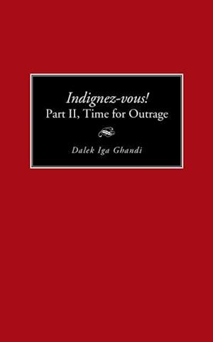 Indignez-Vous! Part Ii, Time for Outrage