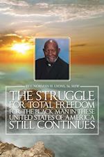 Struggle for Total Freedom for the Black Man Ln These United States of America Still Continues