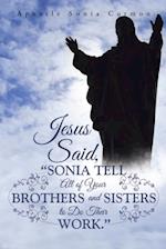 Jesus Said, 'Sonia Tell All of Your Brothers and Sisters to Do Their Work.'