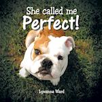 She Called Me Perfect!