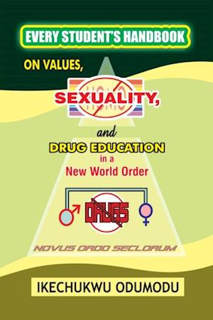 Every Student's Handbook on Values, Sexuality and Drug Education in  a New World Order