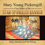 Mary Young Pickersgill Flag Maker of the Star-Spangled Banner