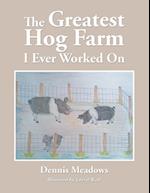 The Greatest Hog Farm I Ever Worked On