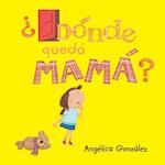 ¿Dónde quedó mamá?