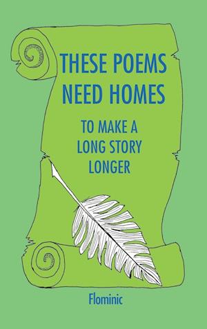 These Poems Need Homes - To Make A Long Story Longer