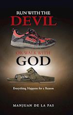 Run With the Devil or Walk With God