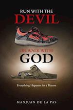 Run with the Devil or Walk with God