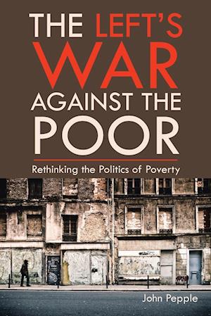 The Left's War Against the Poor