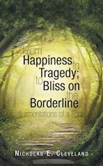 From Happiness to Tragedy; to Bliss on the Borderline