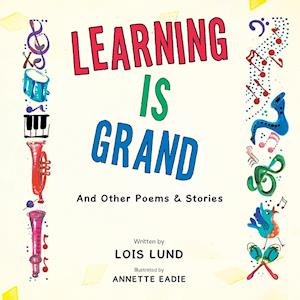 Learning Is Grand: And Other Poems & Stories