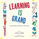 Learning Is Grand: And Other Poems & Stories 