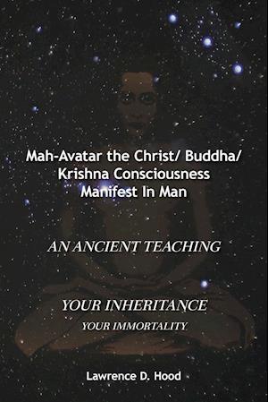 Mah-Avatar the Christ/ Buddha/Krishna Consciousness Manifest in Man