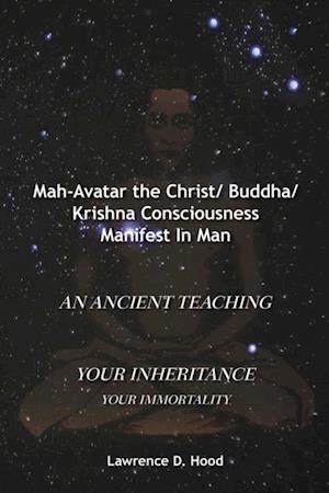 Mah-Avatar the Christ/ Buddha/Krishna Consciousness Manifest in Man