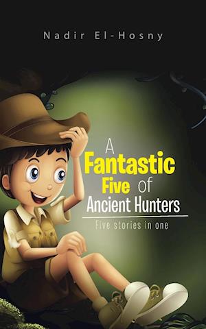 A Fantastic Five of Ancient Hunters