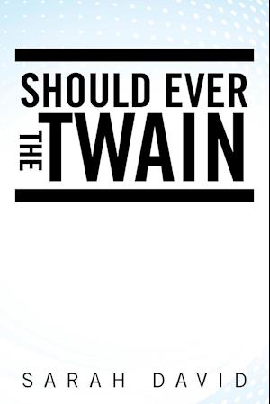 Should Ever the Twain