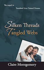 Silken Threads Tangled Webs