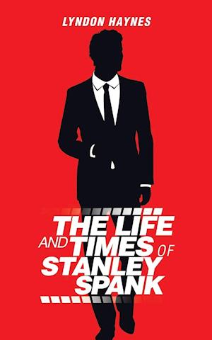 The Life and Times of Stanley Spank