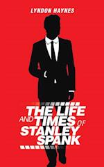 Life and Times of Stanley Spank