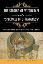 Staging of Witchcraft and a 'Spectacle of Strangeness'