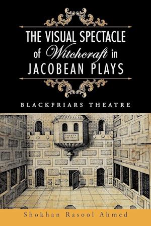 The Visual Spectacle of Witchcraft in Jacobean Plays