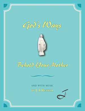 God's Ways - Behold Your Mother