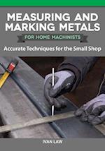 Measuring and Marking Metals for Home Machinists