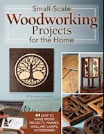 Small-Scale Woodworking Projects for the Home