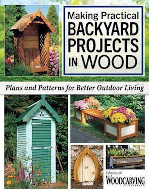 Making Practical Backyard Projects in Wood