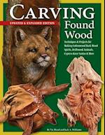 Carving Found Wood, Updated & Expanded Edition