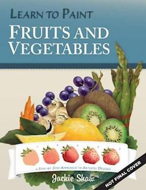 Jackie Shaw's Learn to Paint Fruits & Vegetables