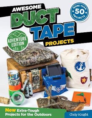 Awesome Duct Tape Projects, Adventure Edition