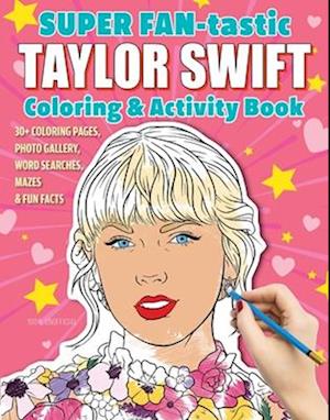 SUPER FAN-tastic Taylor Swift Coloring & Activity Book