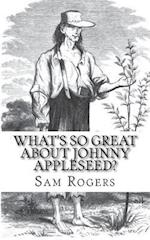 What's So Great about Johnny Appleseed?