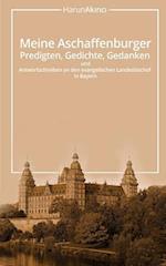 Meine Aschaffenburger Predigten, Gedichte, Gedanken Und Antwortschreiben an Den Evangelischen Landesbischof in Bayern