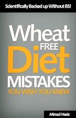 Wheat Free Diet Mistakes You Wish You Knew