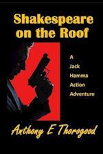 Shakespeare on the Roof: A Jack Hamma Action Adventure 