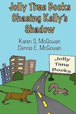 Jolly Time Books: Chasing Kelly's Shadow 