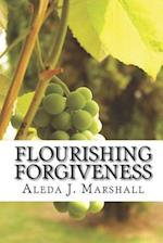 Flourishing Forgiveness: within the Fruit of the Spirit Garden 