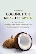 Coconut Oil Miracle or Myth?