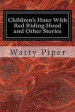 Children's Hour with Red Riding Hood and Other Stories