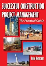Successful Construction Project Management: The Practical Guide 