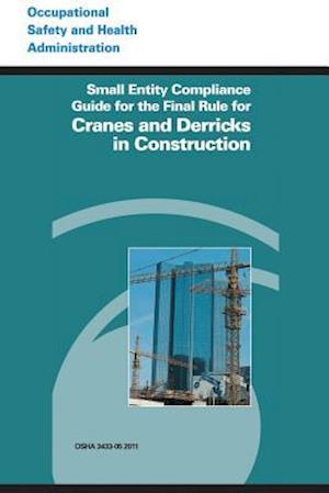 Small Entity Compliance Guide for the Final Rule for Cranes and Derricks in Construction