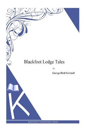 Blackfoot Lodge Tales