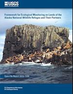 Framework for Ecological Monitoring on Lands of the Alaska National Wildlife Refuges and Their Partners