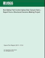 Non-Native Fish Control Below Glen Canyon Dam? Report from a Structured Decision-Making Project